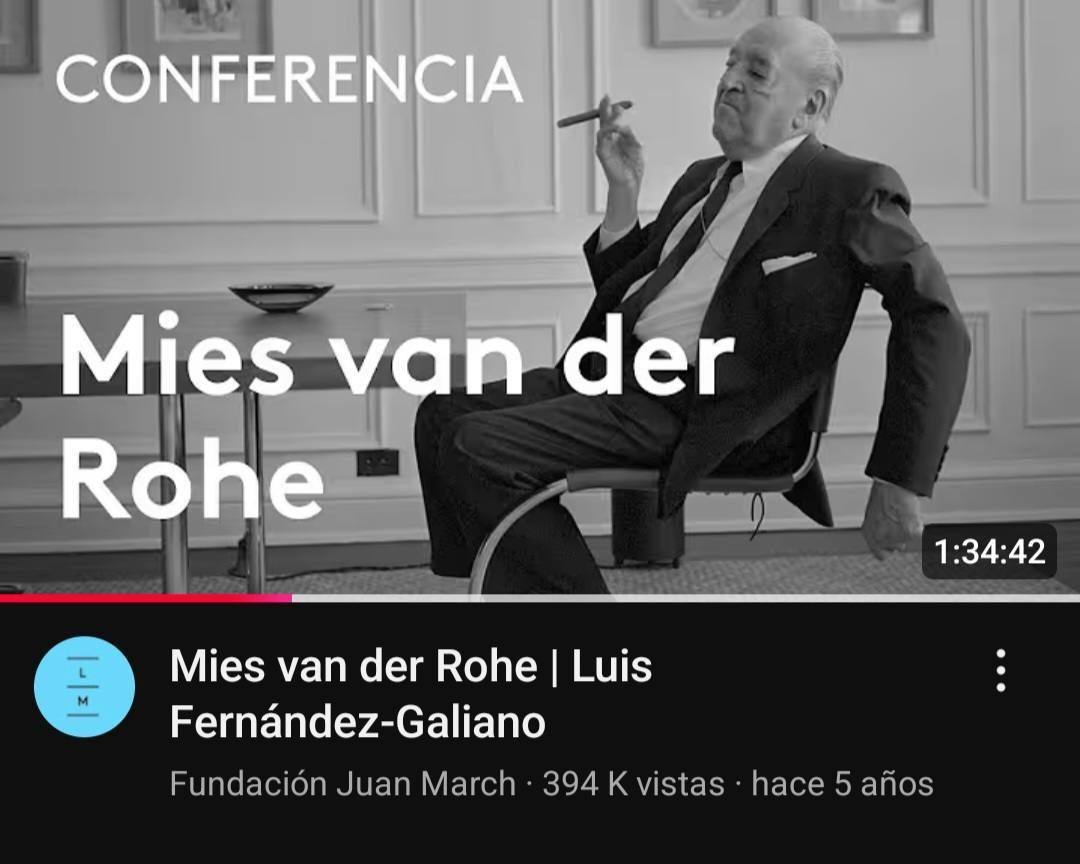 Conferencia De Luis Fernández Galiano Sobre Mies Van Der Rohe.